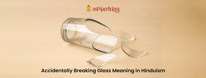 Accidentally Breaking Glass Meaning in Hinduism